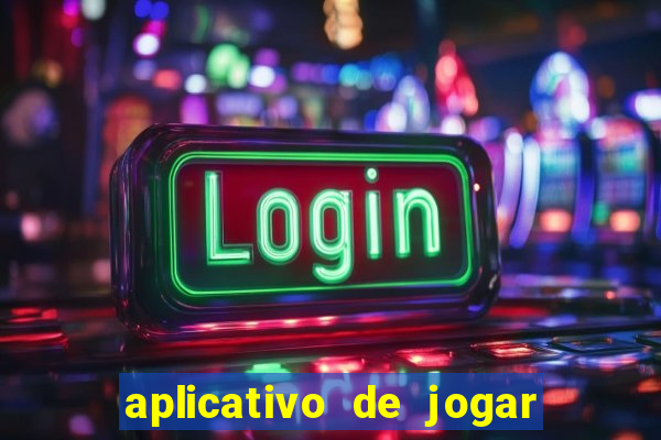 aplicativo de jogar e ganhar dinheiro